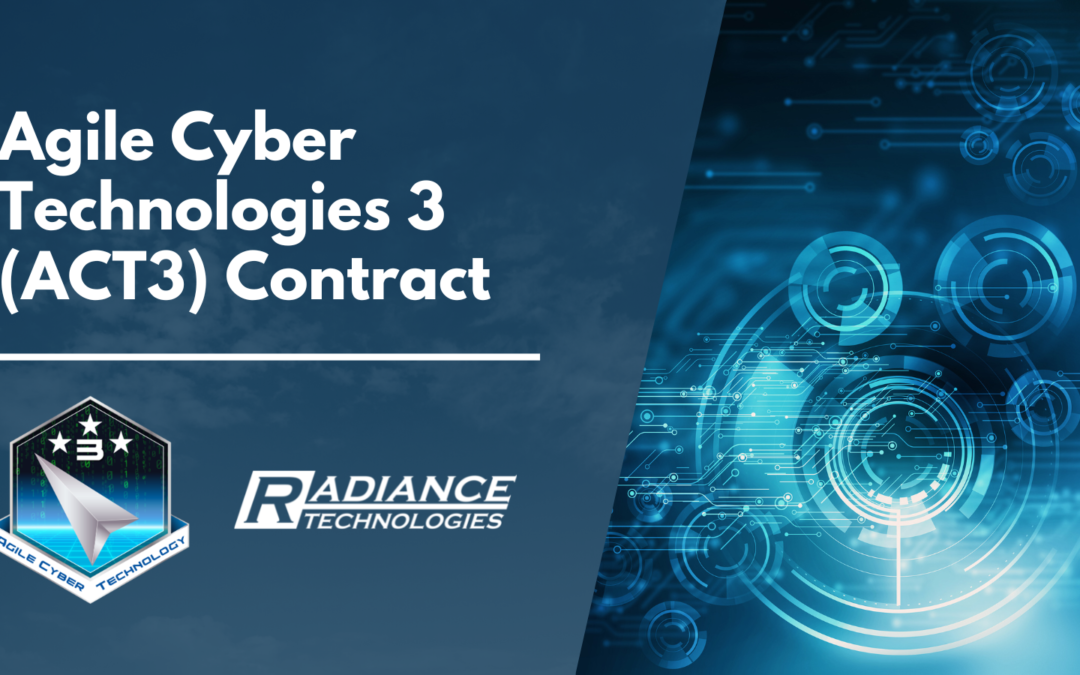 Radiance Technologies Awarded the Air Force Research Lab Information Directorate’s Agile Cyber Technologies 3 (ACT3) Contract